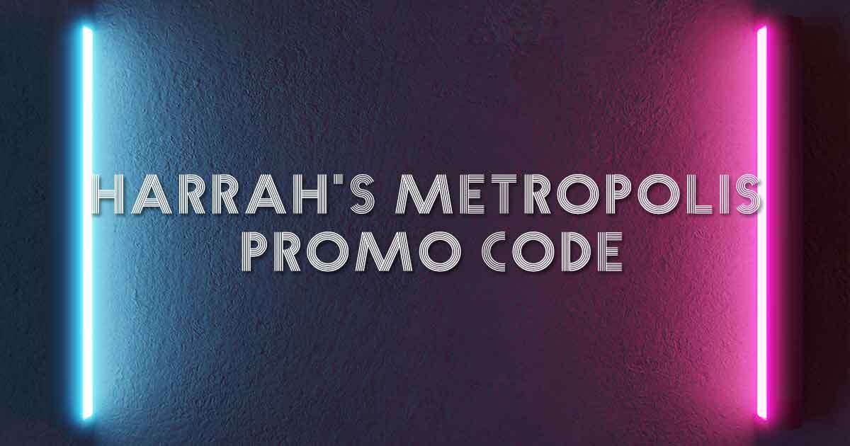 Harrah's Metropolis Promo Code