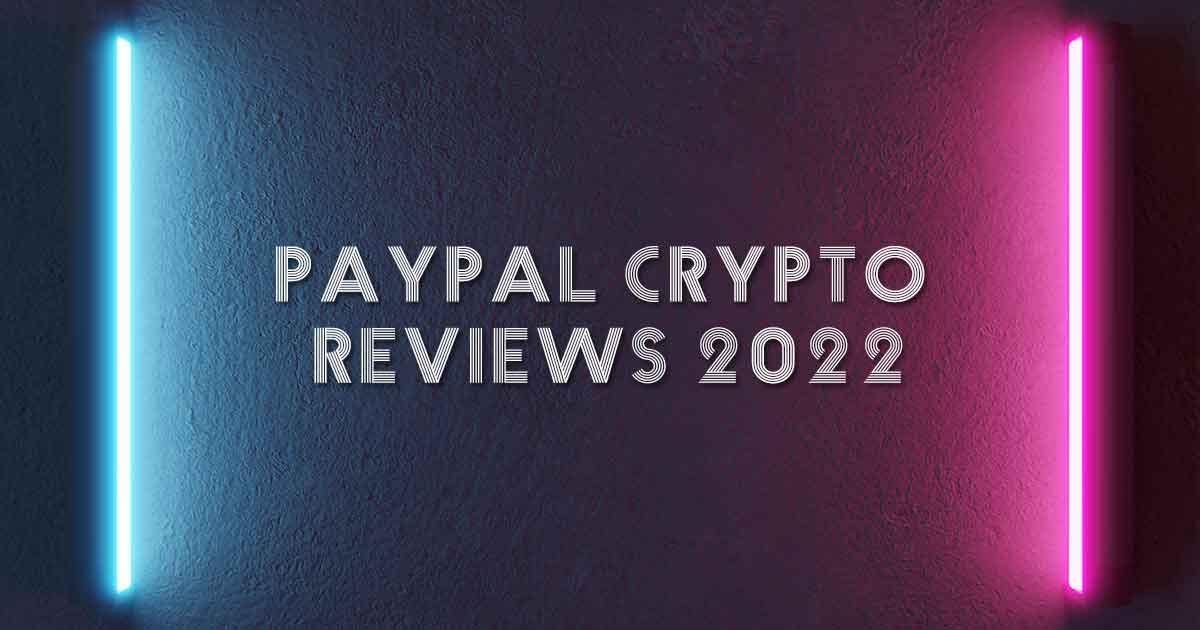 PayPal Crypto Reviews 2022