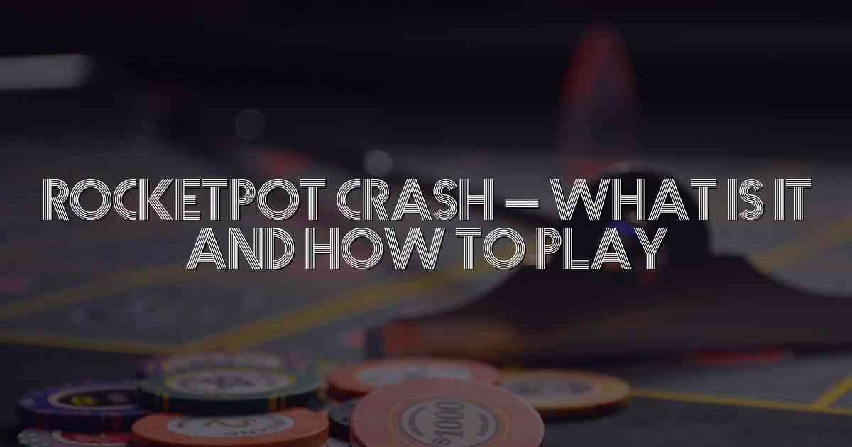 Rocketpot Crash – What is it and How to Play