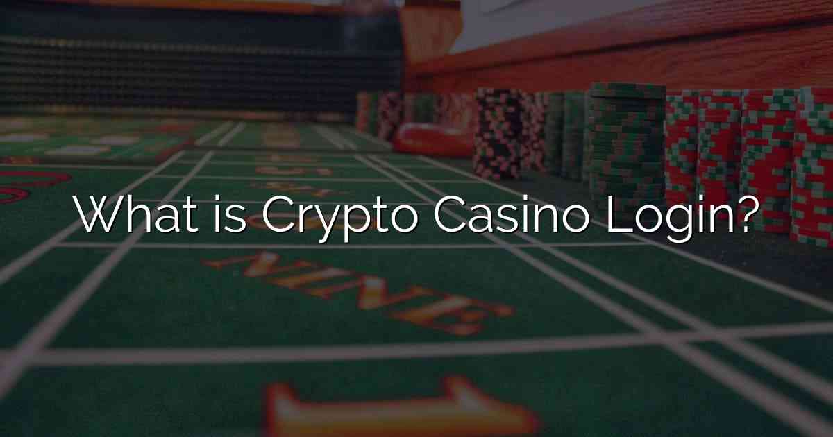 What is Crypto Casino Login?