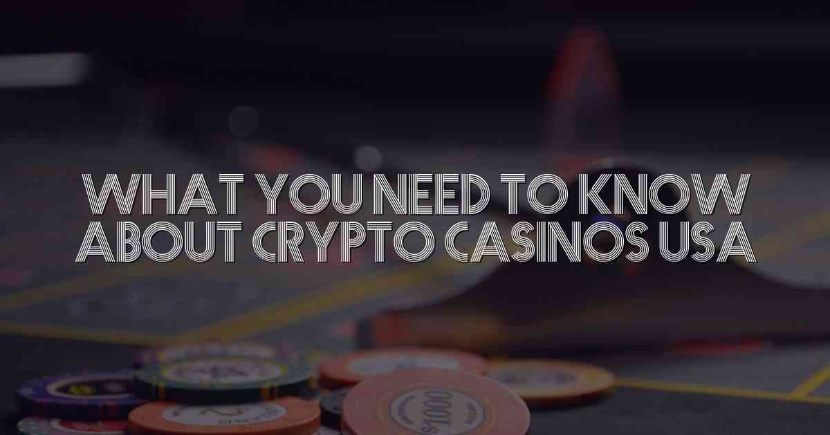 What You Need to Know About Crypto Casinos USA