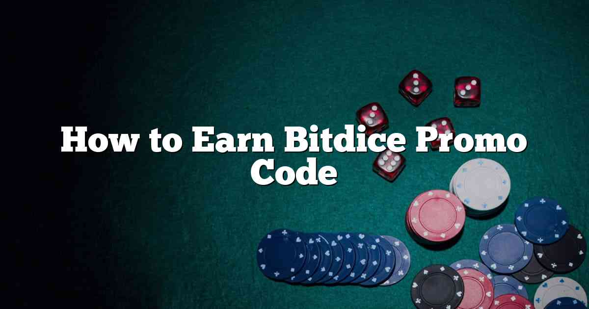 How to Earn Bitdice Promo Code