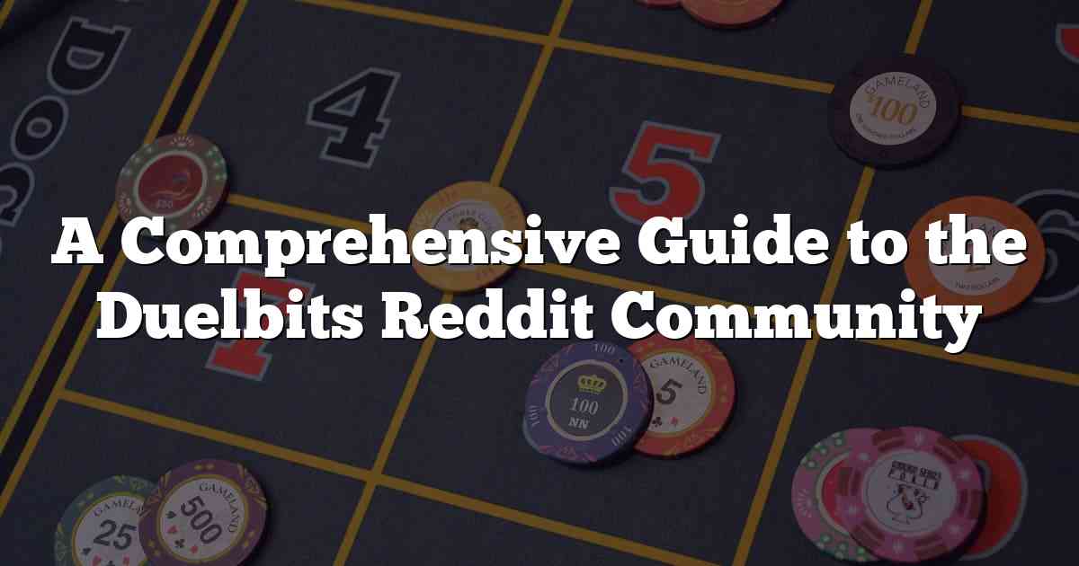 A Comprehensive Guide to the Duelbits Reddit Community