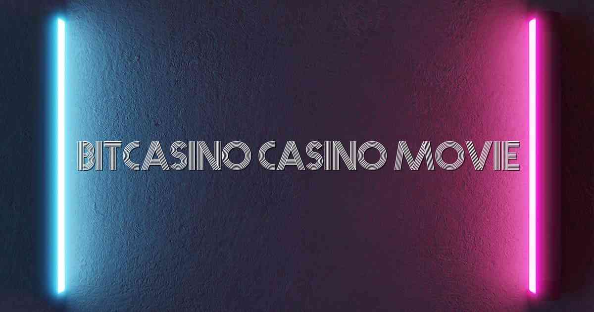 Bitcasino Casino Movie