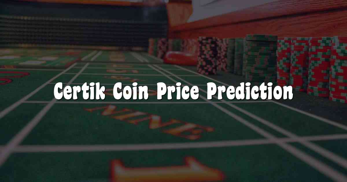 Certik Coin Price Prediction