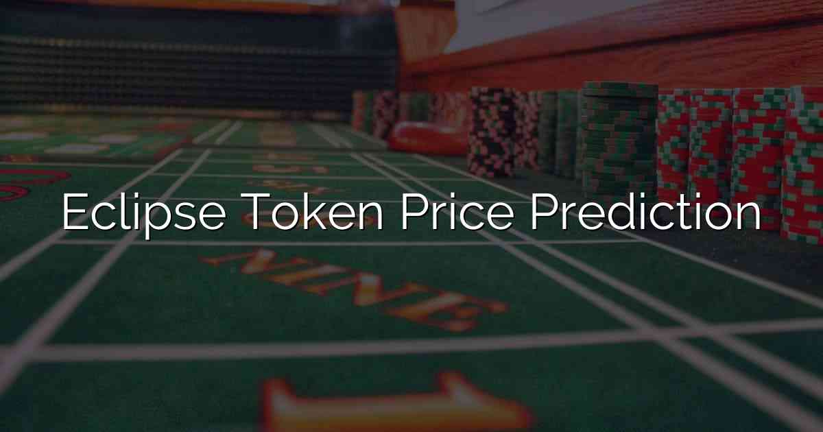 Eclipse Token Price Prediction