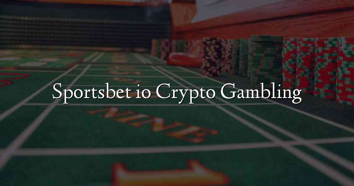 Sportsbet io Crypto Gambling