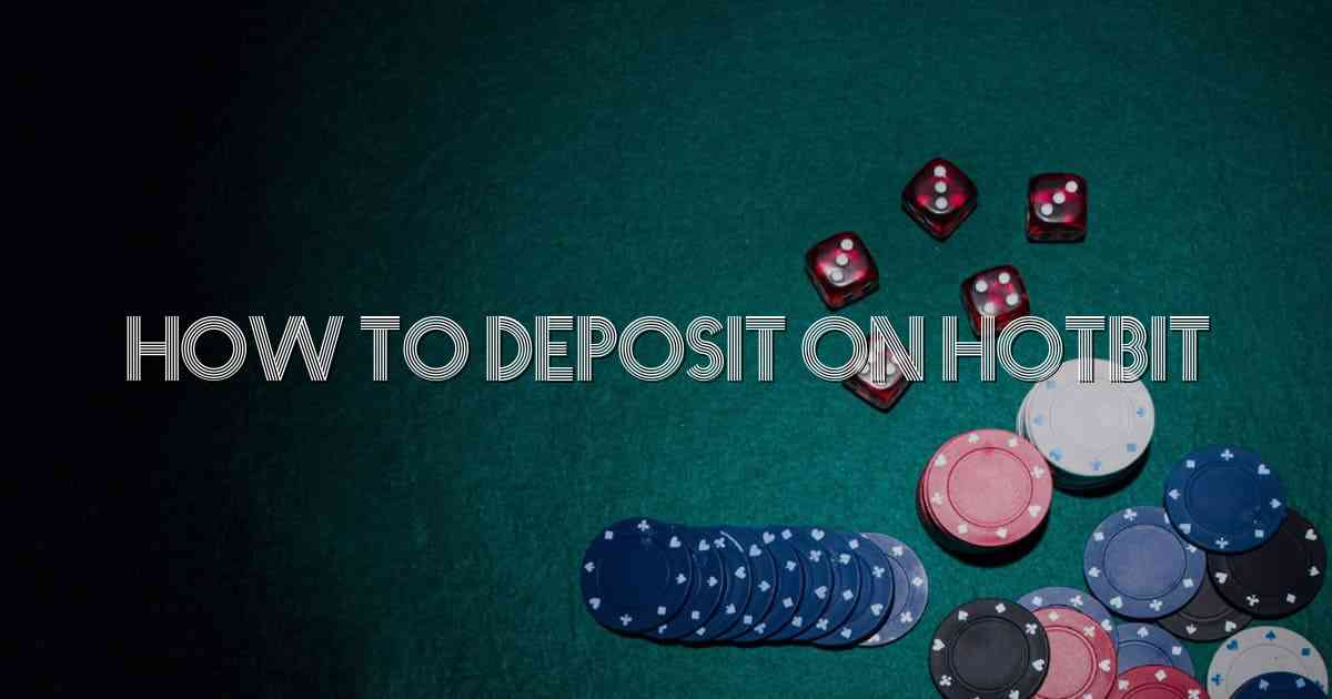 How To Deposit On Hotbit