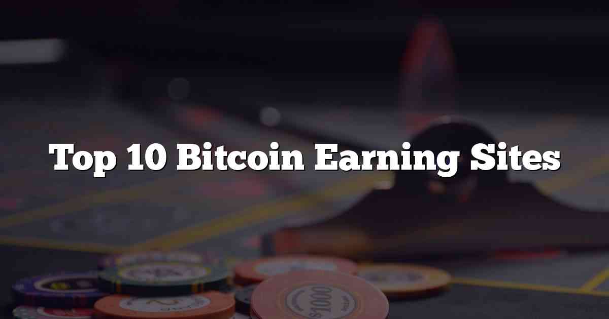 Top 10 Bitcoin Earning Sites