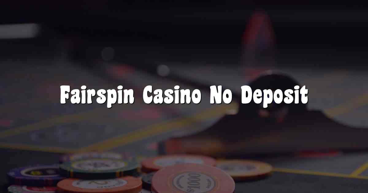 Fairspin Casino No Deposit