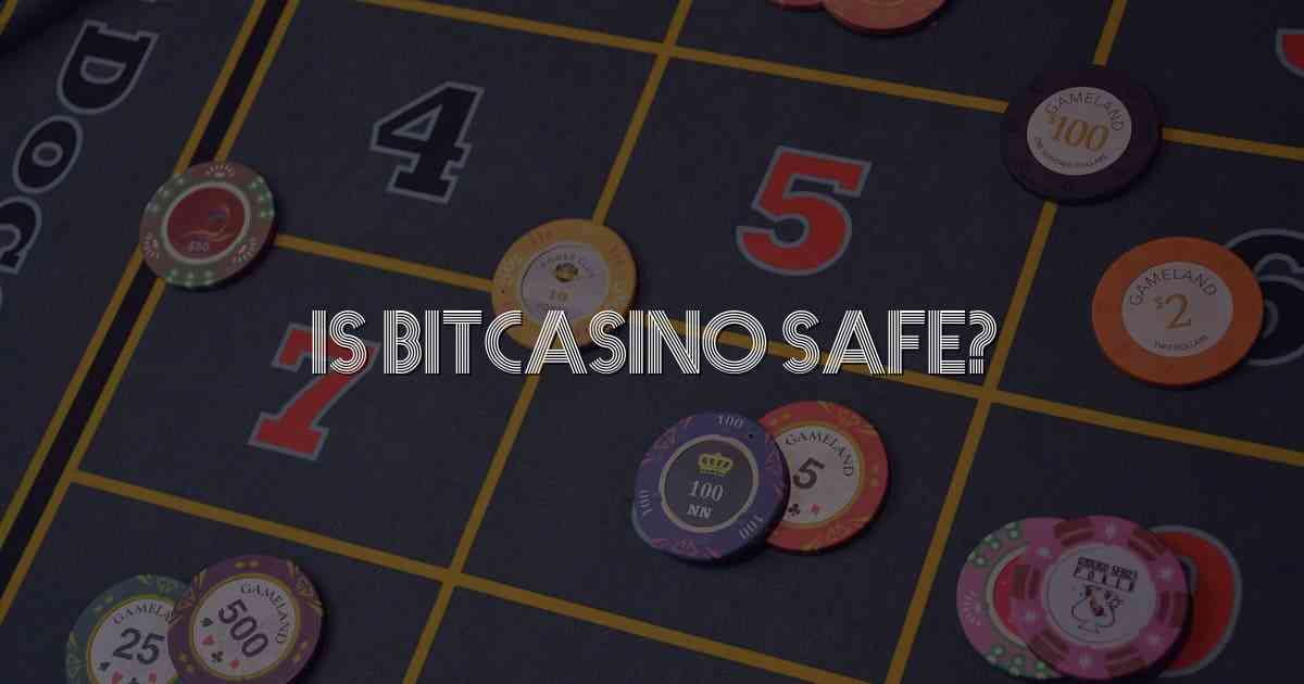 Is Bitcasino Safe?