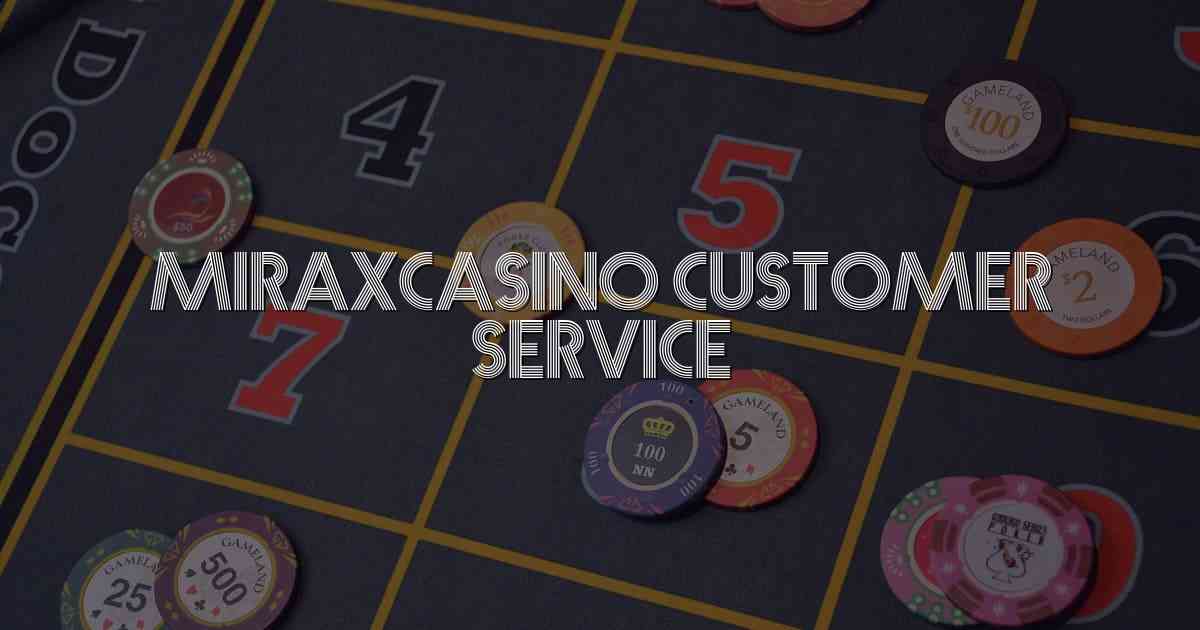 MiraxCasino Customer Service