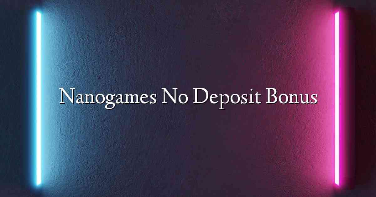 Nanogames No Deposit Bonus