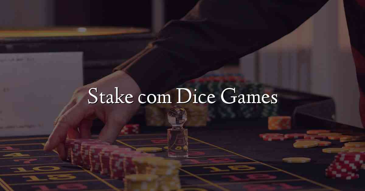 Stake com Dice Games