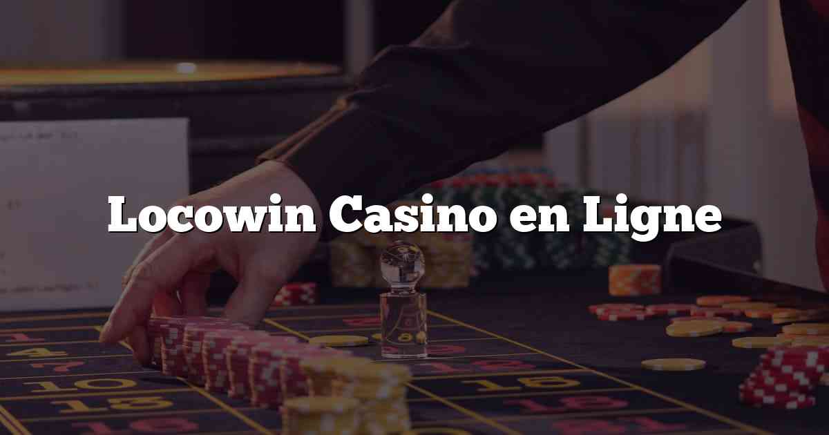 Locowin Casino en Ligne